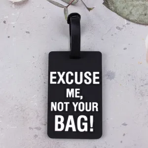 "Excuse Me, Not Your Bag!" Luggage Tag